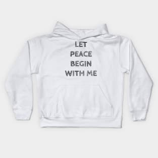 LET PEACE BEGIN WITH ME Kids Hoodie